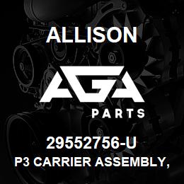 29552756-U Allison P3 CARRIER ASSEMBLY, CR LCT - MY2010+ (NO PARKING PAWL) | AGA Parts