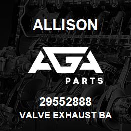 29552888 Allison VALVE EXHAUST BA | AGA Parts