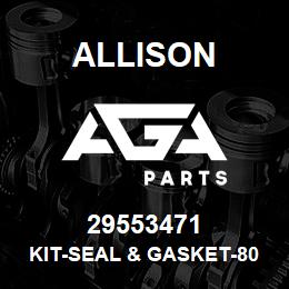 29553471 Allison KIT-SEAL & GASKET-8000SRS | AGA Parts