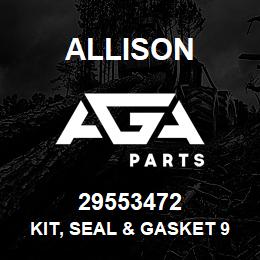 29553472 Allison KIT, SEAL & GASKET 9000 | AGA Parts