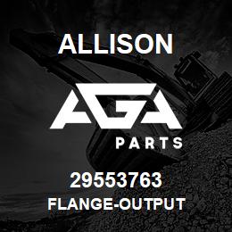 29553763 Allison FLANGE-OUTPUT | AGA Parts