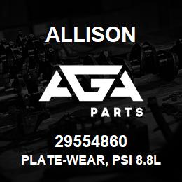 29554860 Allison PLATE-WEAR, PSI 8.8L | AGA Parts