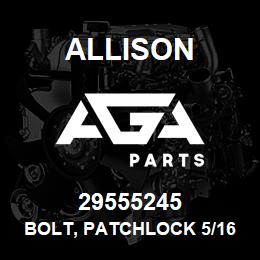 29555245 Allison BOLT, PATCHLOCK 5/16-24 X 5/8 | AGA Parts