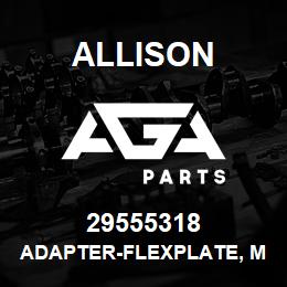 29555318 Allison ADAPTER-FLEXPLATE, MAN D20/26 | AGA Parts