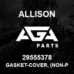 29555378 Allison GASKET-COVER, (NON-PTO) | AGA Parts