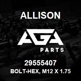 29555407 Allison BOLT-HEX, M12 X 1.75, 50 | AGA Parts