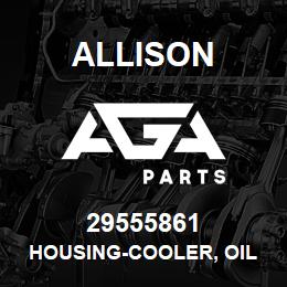 29555861 Allison HOUSING-COOLER, OIL | AGA Parts