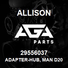 29556037 Allison ADAPTER-HUB, MAN D20-D26 (3K/4 | AGA Parts