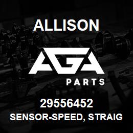 29556452 Allison SENSOR-SPEED, STRAIGHT | AGA Parts