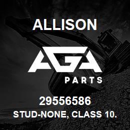 29556586 Allison STUD-NONE, CLASS 10.9 | AGA Parts