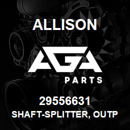 29556631 Allison SHAFT-SPLITTER, OUTPUT, ISOTRO | AGA Parts