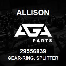 29556839 Allison GEAR-RING, SPLITTER | AGA Parts