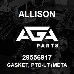 29556917 Allison GASKET, PTO-LT (METAL) | AGA Parts