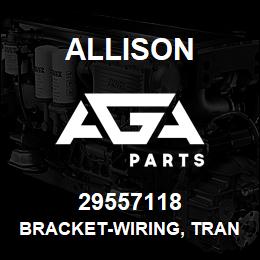 29557118 Allison BRACKET-WIRING, TRANSMISSION | AGA Parts