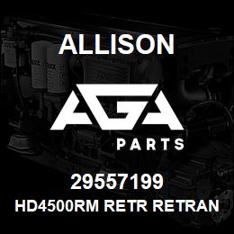 29557199 Allison HD4500RM RETR RETRAN ASSEMBLY | AGA Parts