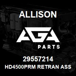 29557214 Allison HD4500PRM RETRAN ASSEMBLY | AGA Parts