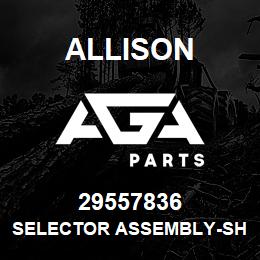 29557836 Allison SELECTOR ASSEMBLY-SHIFT, LEVER | AGA Parts