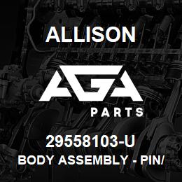 29558103-U Allison BODY ASSEMBLY - PIN/SOLENOID (29553875/29542935 PRIOR #) | AGA Parts