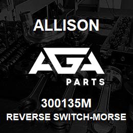 300135M Allison REVERSE SWITCH-MORSE | AGA Parts