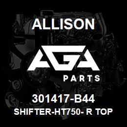 301417-B44 Allison SHIFTER-HT750- R TOP | AGA Parts