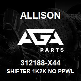 312188-X44 Allison SHIFTER 1K2K NO PPWL R-TOP EA | AGA Parts