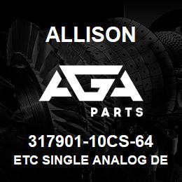 317901-10CS-64 Allison ETC SINGLE ANALOG DETROIT | AGA Parts