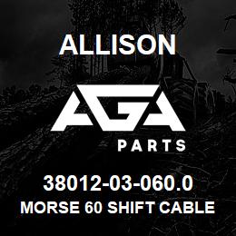 38012-03-060.0 Allison MORSE 60 SHIFT CABLE | AGA Parts