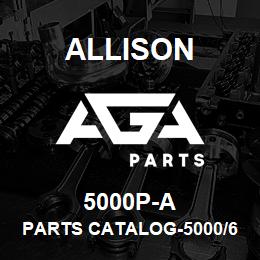 5000P-A Allison PARTS CATALOG-5000/6000 SERIES | AGA Parts