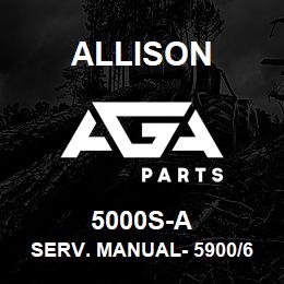 5000S-A Allison SERV. MANUAL- 5900/6000 SERIES | AGA Parts