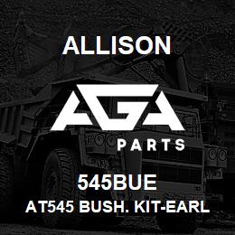 545BUE Allison AT545 BUSH. KIT-EARLY | AGA Parts