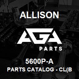 5600P-A Allison PARTS CATALOG - CL(B)T - 5640, 5660, 5840, 5860, 5865 SERIES | AGA Parts