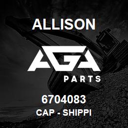 6704083 Allison CAP - SHIPPI | AGA Parts