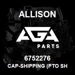 6752276 Allison CAP-SHIPPING (PTO SHAFT) | AGA Parts