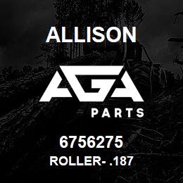 6756275 Allison ROLLER- .187 | AGA Parts