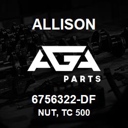 6756322-DF Allison NUT, TC 500 | AGA Parts