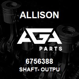 6756388 Allison SHAFT- OUTPU | AGA Parts