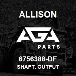 6756388-DF Allison SHAFT, OUTPUT | AGA Parts