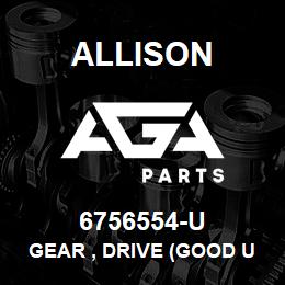 6756554-U Allison GEAR , DRIVE (GOOD USED) 5000/6000 SERIES | AGA Parts