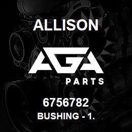 6756782 Allison BUSHING - 1. | AGA Parts