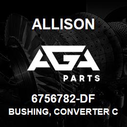 6756782-DF Allison BUSHING, CONVERTER COVER MT | AGA Parts