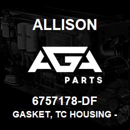 6757178-DF Allison GASKET, TC HOUSING - CRT3000 | AGA Parts