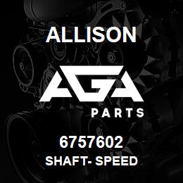 6757602 Allison SHAFT- SPEED | AGA Parts