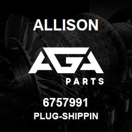 6757991 Allison PLUG-SHIPPIN | AGA Parts