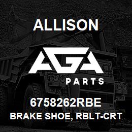 6758262RBE Allison BRAKE SHOE, RBLT-CRT(SOLD EA.) | AGA Parts