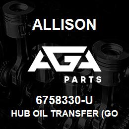 6758330-U Allison HUB OIL TRANSFER (GOOD USED) | AGA Parts