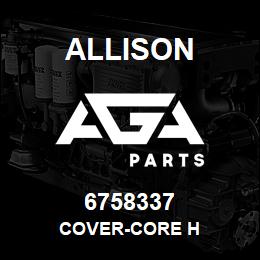 6758337 Allison COVER-CORE H | AGA Parts