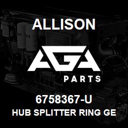 6758367-U Allison HUB SPLITTER RING GEAR | AGA Parts