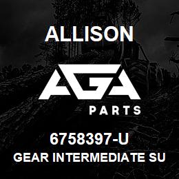 6758397-U Allison GEAR INTERMEDIATE SUN | AGA Parts