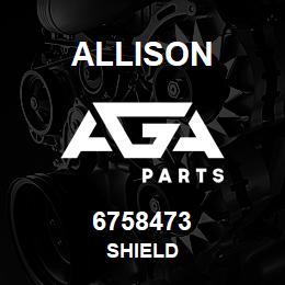 6758473 Allison SHIELD | AGA Parts