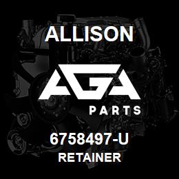 6758497-U Allison RETAINER | AGA Parts